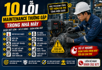 10 Lỗi Maintenance Khiến Nhà Máy Dừng Máy Và Cách Phòng Tránh