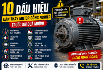 10 Dấu Hiệu Cần Thay Motor Công Nghiệp Trước Khi Gây Dừng Máy