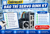 Checklist Bảo Trì Servo Định Kỳ: Giúp Hệ Thống Hoạt Động Ổn Định Và Giảm Chi Phí Sửa Chữa